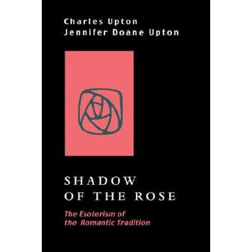 Shadow of the Rose: The Esoterism of the Romantic Tradition - Paperback