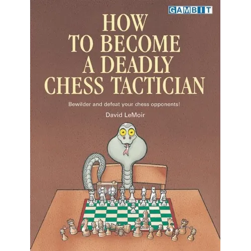 How to Become a Deadly Chess Tactician - Paperback