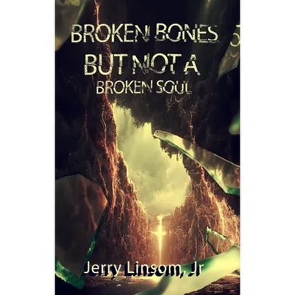 Broken Bones But Not A Broken Soul - Hardcover