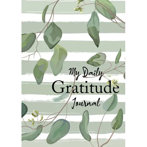 My Daily Gratitude Journal: (Eucalyptus Leaves) A 52-Week Guide to Becoming Grateful - Paperback