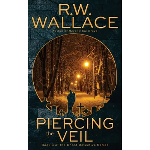Piercing the Veil: Book 4 of the Ghost Detective Series - Paperback