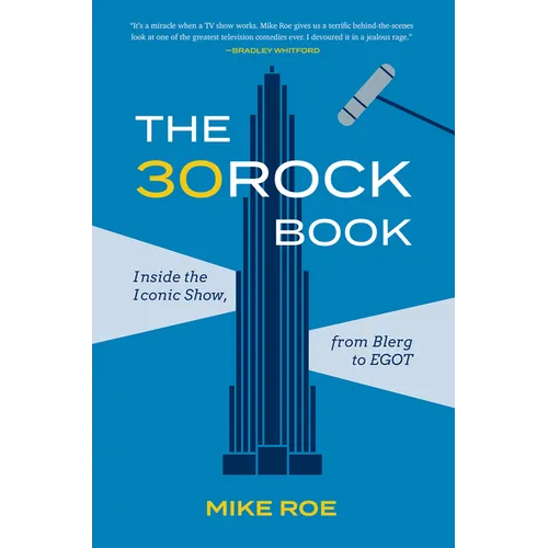 The 30 Rock Book: Inside the Iconic Show, from Blerg to Egot - Hardcover