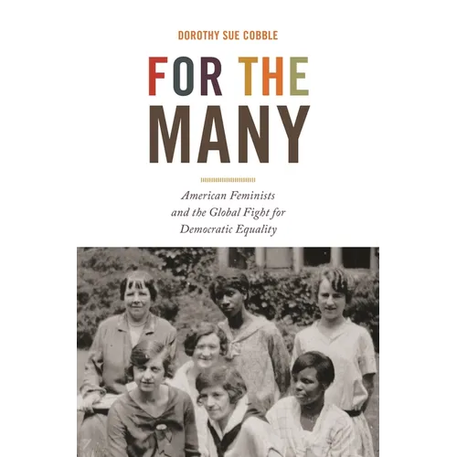 For the Many: American Feminists and the Global Fight for Democratic Equality - Paperback