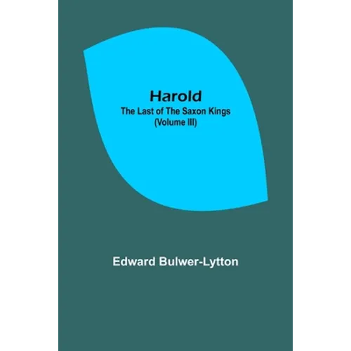 Harold: the Last of the Saxon Kings (Volume III) - Paperback