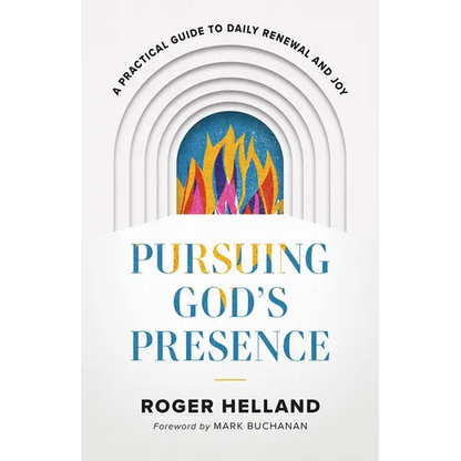 Pursuing God's Presence: A Practical Guide to Daily Renewal and Joy - Paperback