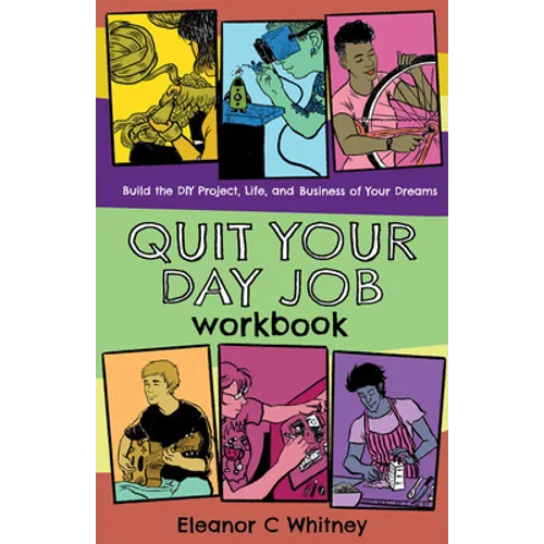 Quit Your Day Job Workbook: Building the DIY Project, Life, and Business of Your Dreams - Paperback