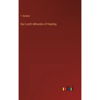 Our Lord's Miracles of Healing - Hardcover