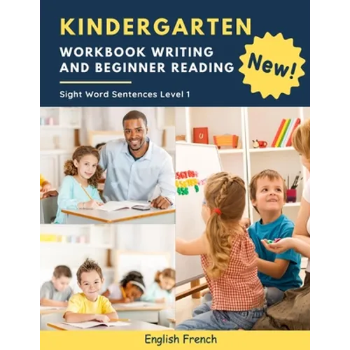 Kindergarten Workbook Writing And Beginner Reading Sight Word Sentences Level 1 English French: 100 Easy readers cvc phonics spelling readiness handwr - Paperback