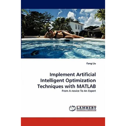 Implement Artificial Intelligent Optimization Techniques with MATLAB - Paperback