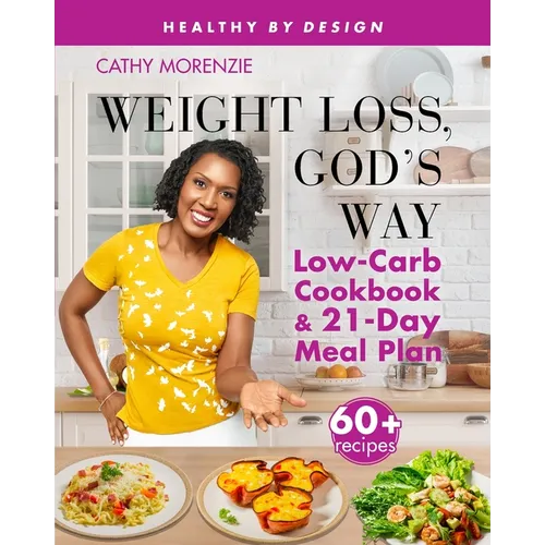 Weight Loss, God's Way: Low-Carb Cookbook and 21-Day Meal Plan - Paperback
