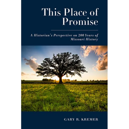 This Place of Promise: A Historian's Perspective on 200 Years of Missouri History - Paperback