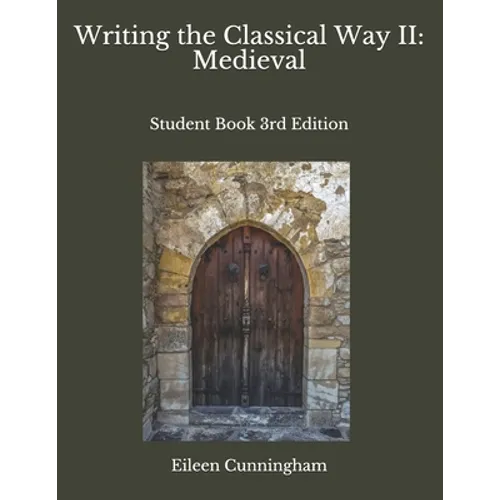Writing the Classical Way II: Medieval: Student Book 3rd Edition - Paperback