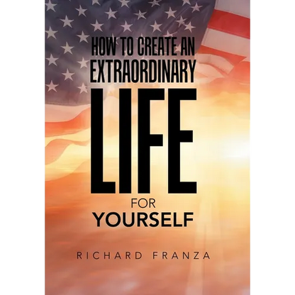 How to Create an Extraordinary Life for Yourself - Hardcover