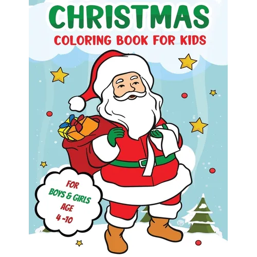 Christmas Coloring Book For Kids Boys Girls Ages 4 - 10: Christmas Themed Designs 50 Designs 8 x 11 - Paperback