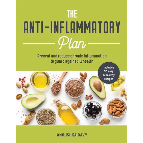 The Anti-Inflammatory Plan: Prevent and Reduce Chronic Inflammation to Guard Against Ill Health - Paperback
