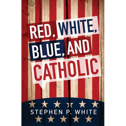 Red, White, Blue, and Catholic - Paperback