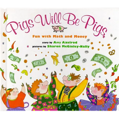 Pigs Will Be Pigs: Fun with Math and Money - Hardcover