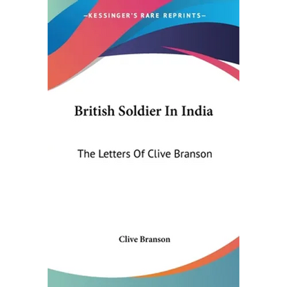 British Soldier In India: The Letters Of Clive Branson - Paperback