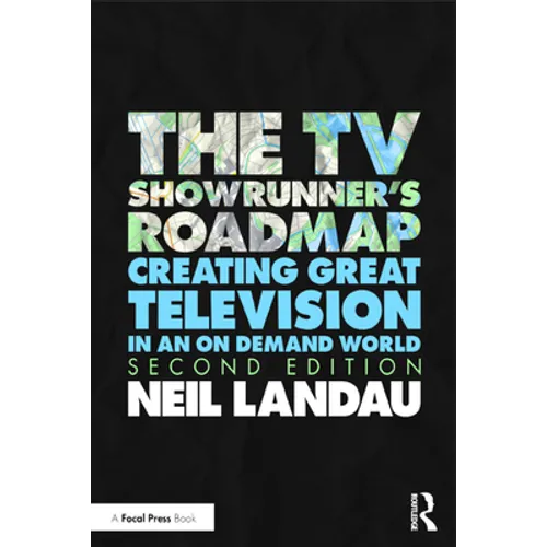 The TV Showrunner's Roadmap: Creating Great Television in an on Demand World - Paperback