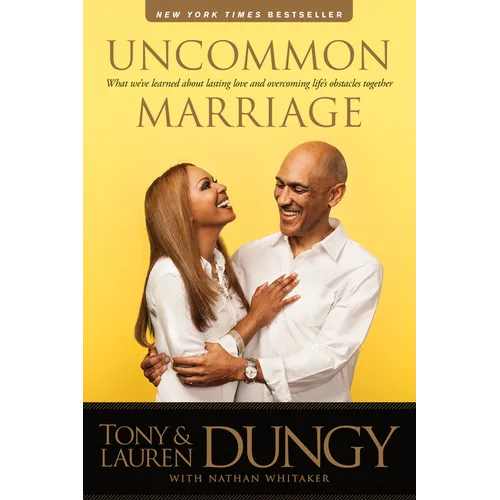 Uncommon Marriage: What We've Learned about Lasting Love and Overcoming Life's Obstacles Together - Paperback