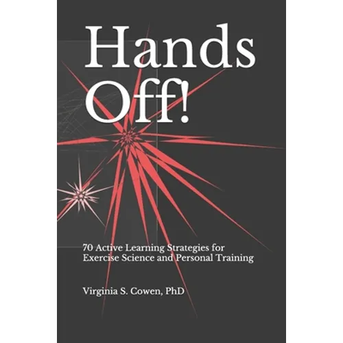 Hands Off! 70 Active Learning Strategies for Exercise Science and Personal Training - Paperback