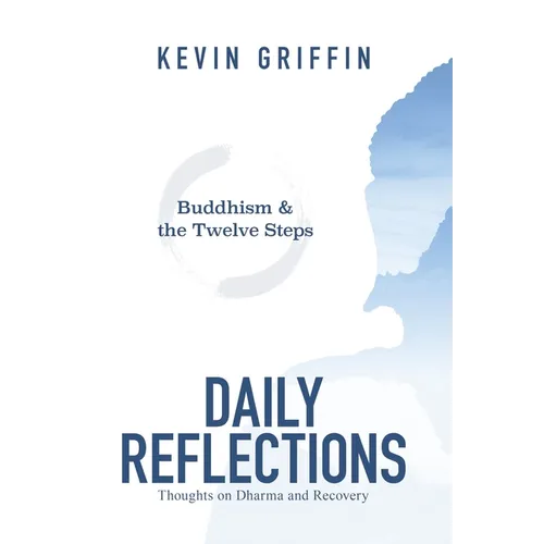 Buddhism & the Twelve Steps Daily Reflections: Thoughts on Dharma and Recovery - Paperback