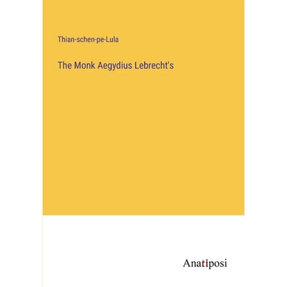 The Monk Aegydius Lebrecht's - Paperback