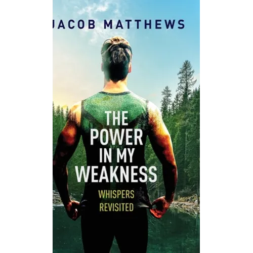 The Power in my Weakness: Whispers Revisited - Hardcover
