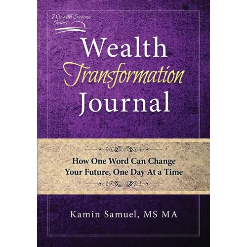 Wealth Transformation Journal: How One Word Can Change Your Future, One Day At a Time - Paperback