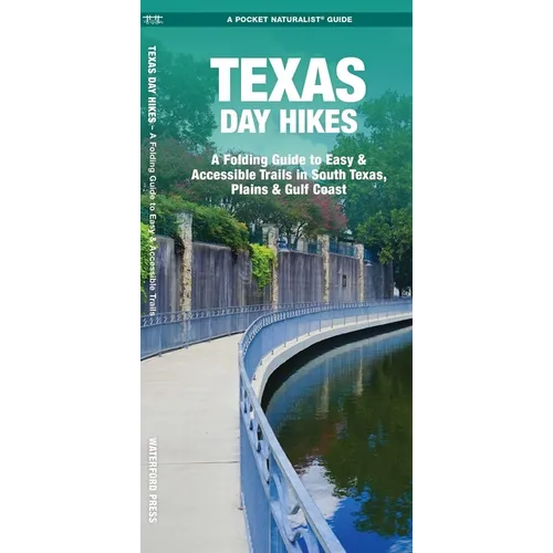 Texas Day Hikes: A Folding Guide to Easy & Accessible Trails in South Texas, Plains & Gulf Coast - Paperback