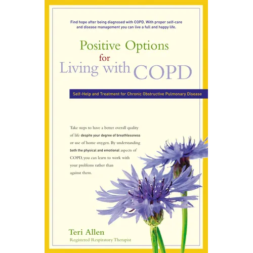 Positive Options for Living with Copd: Self-Help and Treatment for Chronic Obstructive Pulmonary Disease - Hardcover