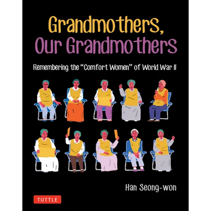 Grandmothers, Our Grandmothers: Remembering the Comfort Women of World War II - Paperback