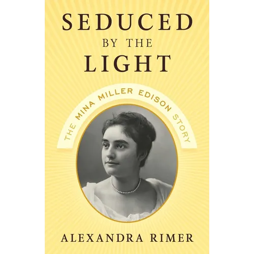 Seduced by the Light: The Mina Miller Edison Story - Hardcover