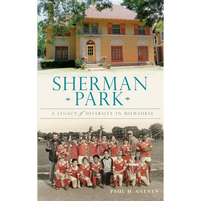 Sherman Park: A Legacy of Diversity in Milwaukee - Hardcover