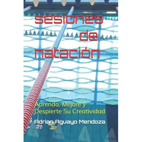 sesiones de natacion: aprenda, mejore y despierte su creatividad - Paperback