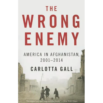 The Wrong Enemy: America in Afghanistan, 2001-2014 - Paperback