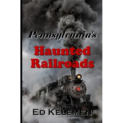 Pennsylvania's Haunted Railroads - Paperback