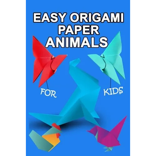 easy origami paper animals for kids: Workbook for Games, origami, Paperback/" 6x 9", 28 Pages .NO BLEED COVER MATTE - Paperback