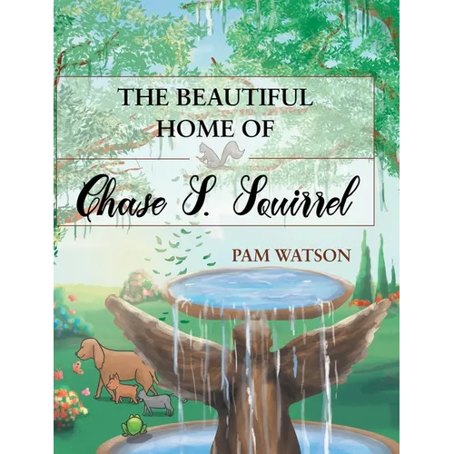The Beautiful Home Of Chase S. Squirrel - Hardcover