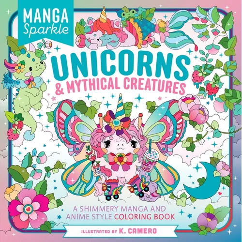 Manga Sparkle: Unicorns & Mythical Creatures: A Shimmery Manga and Anime Style Coloring Book - Paperback