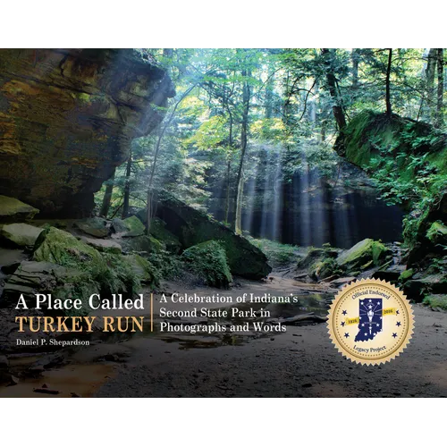 A Place Called Turkey Run: A Celebration of Indiana's Second State Park in Photographs and Words - Hardcover