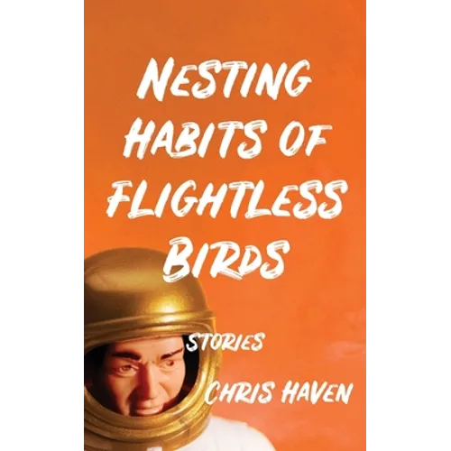 Nesting Habits of Flightless Birds: Stories - Paperback