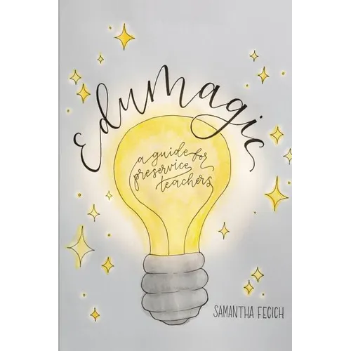 EduMagic: A Guide for Preservice Teachers - Paperback