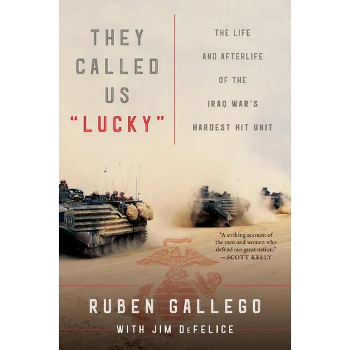 They Called Us Lucky: The Life and Afterlife of the Iraq War's Hardest Hit Unit - Paperback