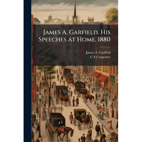James A. Garfield. His Speeches at Home. 1880 - Paperback