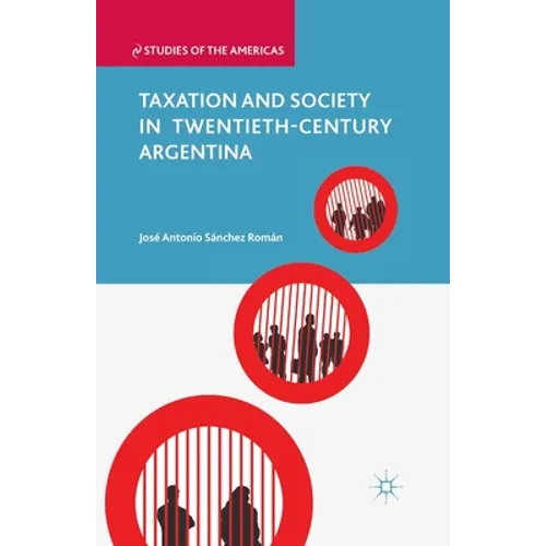 Taxation and Society in Twentieth-Century Argentina - Paperback