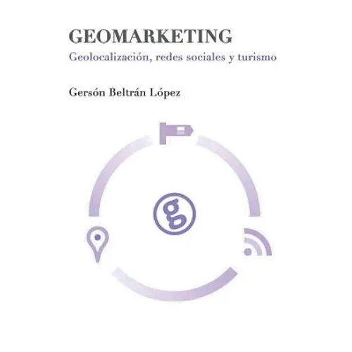Geomarketing: geolocalización, redes sociales y turismo - Paperback