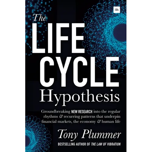 The Life Cycle Hypothesis: Groundbreaking new research into the regular rhythms and recurring patterns that underpin financial markets, the economy an - Paperback