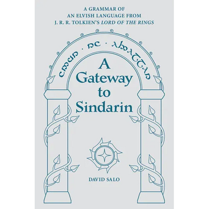 A Gateway to Sindarin: A Grammar of an Elvish Language from J.R.R. Tolkien's Lord of the Rings - Paperback