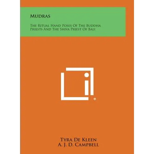 Mudras: The Ritual Hand Poses of the Buddha Priests and the Shiva Priest of Bali - Hardcover